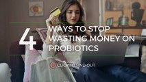 The Top 4 Ways to STOP Wasting YOUR Money on Probiotics!
