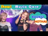 [HOT] BADKIZ - HOTHAE, 배드키즈 - 핫해 Show Music core 20160924