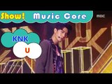 [Comeback Stage] KNK - U, 크나큰 - 유 Show Music core 20161119