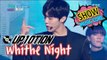 [HOT] UP10TION - White Night, 업텐션 - 하얗게 불태웠어 Show Music core 20170107