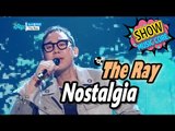 [HOT] The Ray - Nostalgia, 더 레이 - 노스텔지어 Show Music core 20170304