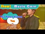 [HOT] Na Yoon Kwon - Yes, 나윤권 - 그래요  Show Music core 20161015