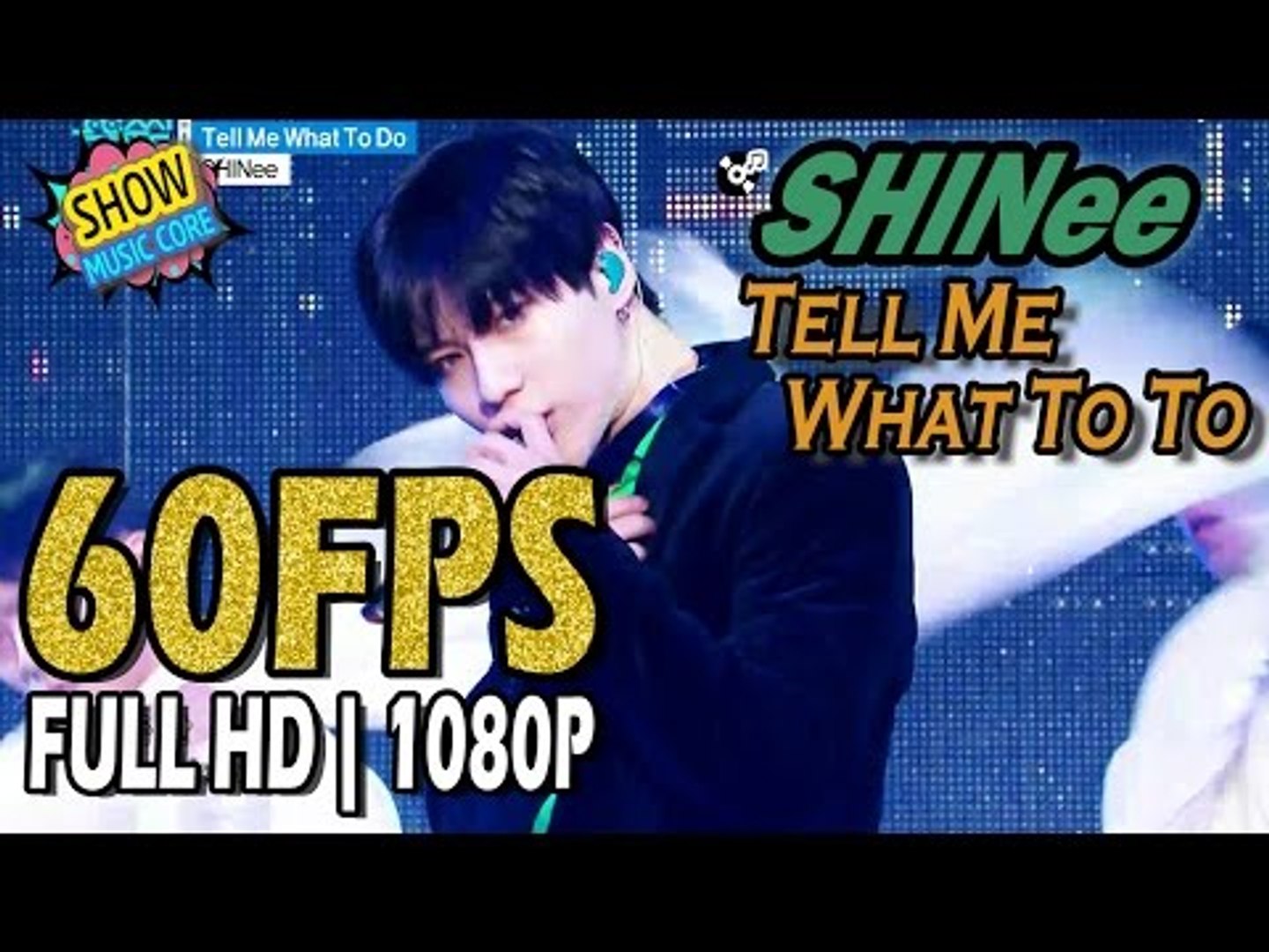 60fps 1080p Shinee 샤이니 Tell Me What To Do Show Music Core 동영상 Dailymotion