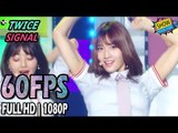60FPS 1080P | TWICE - SIGNAL, 트와이스 - 시그널 Show Music Core 20170520