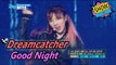 [HOT] Dreamcatcher - Good Night, 드림캐쳐 - 굿나잇 Show Music core 20170506