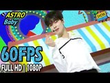 60FPS 1080P | ASTRO - Baby, 아스트로 - 베이비 Show Music Core 20170603