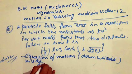 Motion in resisting medium bsc class dynamics  videos  11