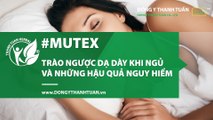 Mutex_Trào ngược dạ dày khi ngủ và những hậu quả nguy hiểm