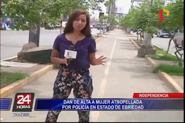 Independencia: médicos dan de alta a mujer atropellada por policía en estado de ebriedad