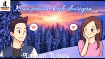 Dil Diyaan Gallan !! Tenu Lakhan Ton Chupa Ke Rakha Songs !! New Whatsapp Status By Indian Tubes