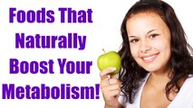 Foods That Naturally Boost Your Metabolism | BoldSky