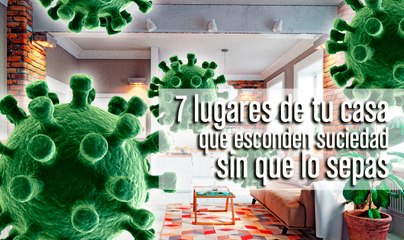 7 lugares de tu casa que esconden suciedad sin que lo sepas