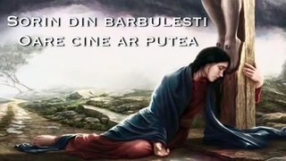 Sorin din Barbulesti - Oare Cine Ar Putea (Nou) [2017]