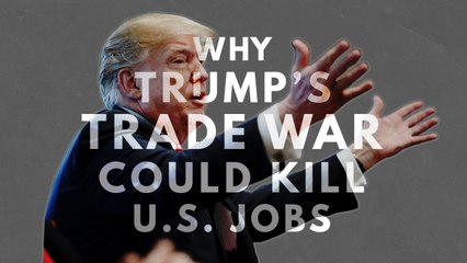 Why Trump's trade war could kill US jobs