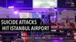 Suicide Attacks Hit Istambul Airport, Kill 28