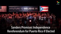 Sanders Promises Independence Rereferendum for Puerto Rico if Elected