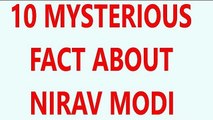 10 MYSTERIOUS FACT ABOUT NIRAV MODI | 10 रहस्मय तथ्य नीरव मोदी के बारे में