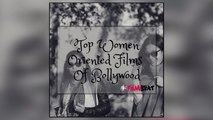 Top Women Oriented Films Of Bollywood | Filmibeat