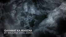 [Best] Emotional Bayan Of Maulana Tariq Jameel - Qayamat Ka Manzar