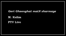 M Kaleem live in concert on PTV (1972) - Gori ghoonghat main Sharmaye