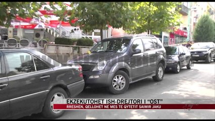 Download Video: Ekzekutohet ish-drejtori i “OST” Saimir Jaku - News, Lajme - Vizion Plus