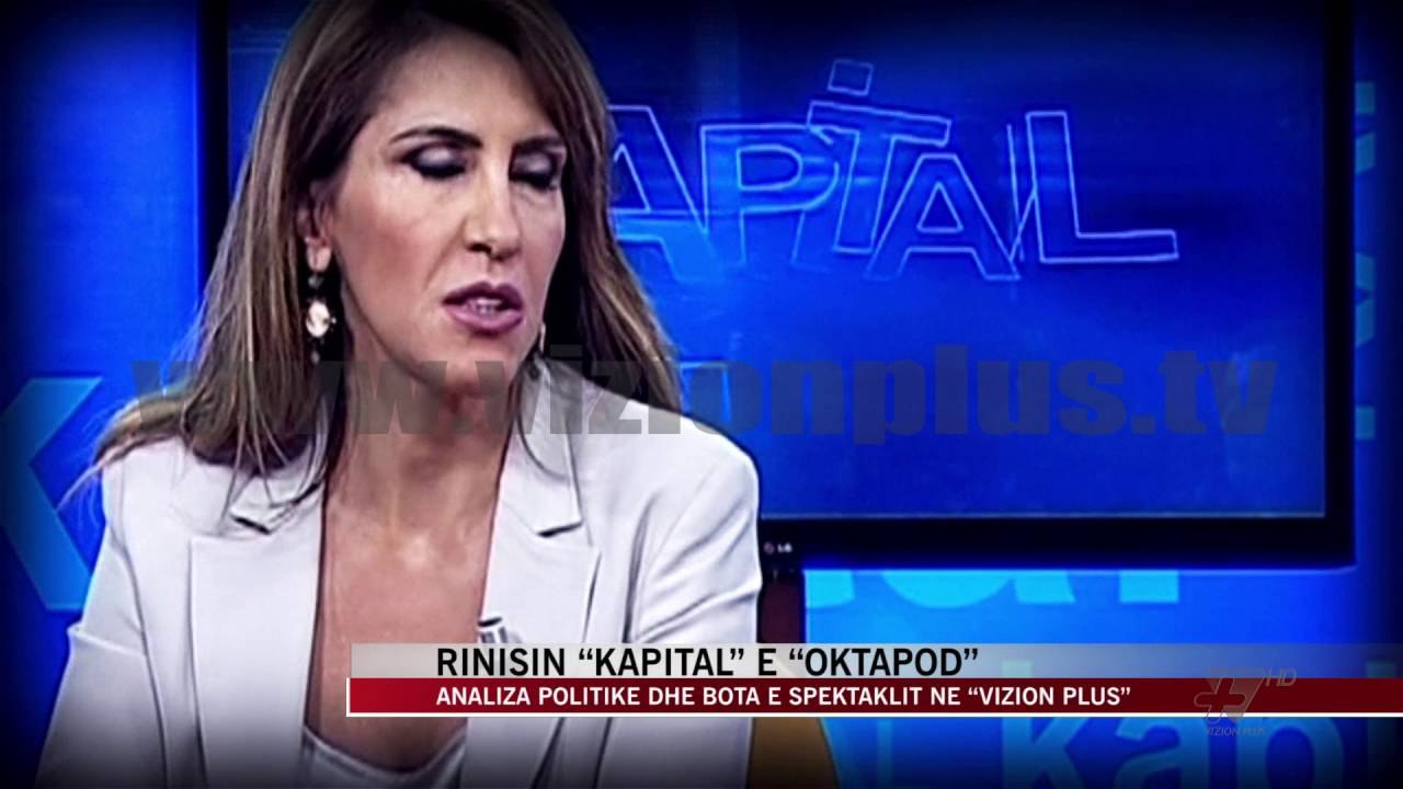 Rinisin “Kapital” e “Oktapod” - News, Lajme - Vizion Plus