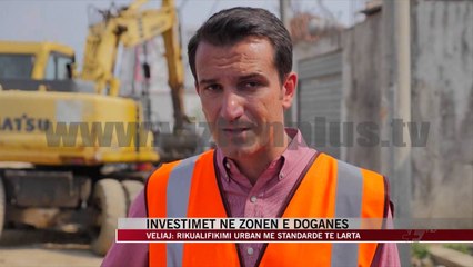 Investimet në zonën e Doganës - News, Lajme - Vizion Plus
