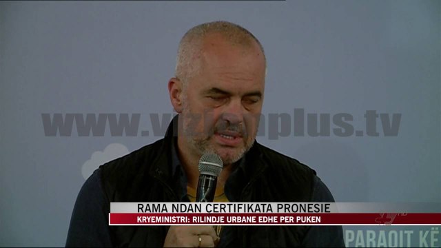 Rama ndan certifikata pronësie - News, Lajme - Vizion Plus