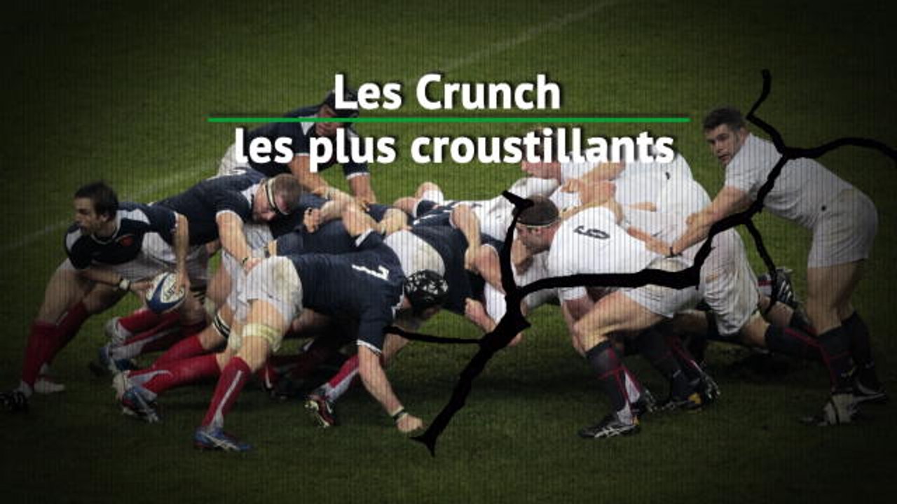 Six Nations - Les Crunch les plus croustillants