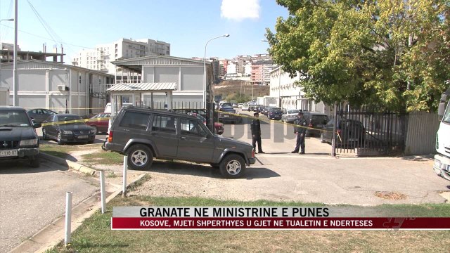 Kosovë, granatë në Ministrinë e Punës - News, Lajme - Vizion Plus