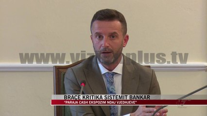 Braçe kritika sistemit bankar - News, Lajme - Vizion Plus