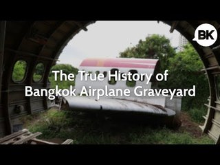 The True History of Bangkok Airplane Graveyard