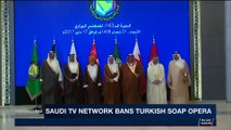 PERSPECTIVES | Saudi TV networks bans Turkish soap opera | Thursday, March 8th 2018