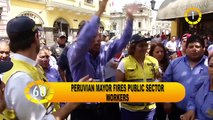 In 60 Seconds: Peru Mayor Fires Thousands of Workers