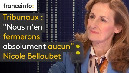 Tribunaux : "Nous n'en fermerons absolument aucun" affirme Nicole Belloubet, ministre de la Justice