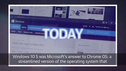 Windows 10 S will no longer exist as a standalone product  | Engadget Today