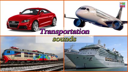Learning Videos Cars for Kids Transportation sounds Car,AIRPLANE,Ship,TRAIN