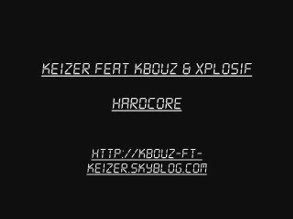 Keizer ft K-bouz & Xplosif - Hardcore