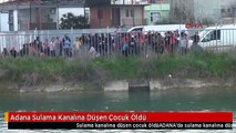 Adana Sulama Kanalına Düşen Çocuk Öldü