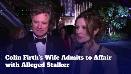 Colin Firth's Wife Admits to Affair with Alleged Stalker