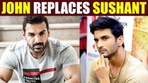 Sushant Singh Rajput REPLACED by John Abraham in this film | FilmiBeat