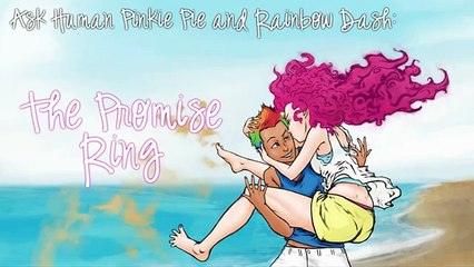 Lets Watch The Promise Ring (Ask Human Pinkie Pie and Rainbow Dash Special)