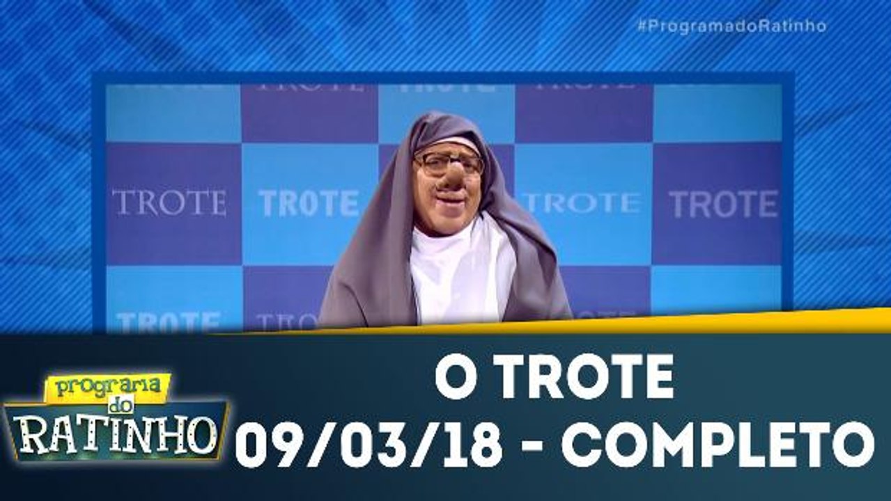 O trote 09.03.18 - Completo