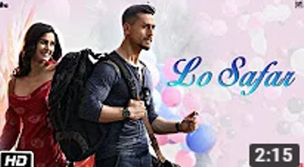 Baaghi 2_ Lo Safar Song _ Tiger Shroff _ Disha P _ Mithoon _ Jubin N _ Ahmed Khan Sajid Nadiadwala