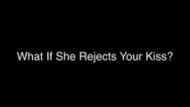 What To Say If She Rejects Your Kiss