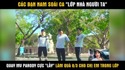 QUAY MV PARODY CỰC "LẦY" LÀM QUÀ 8/3 CHO CHỊ EM TRONG LỚP