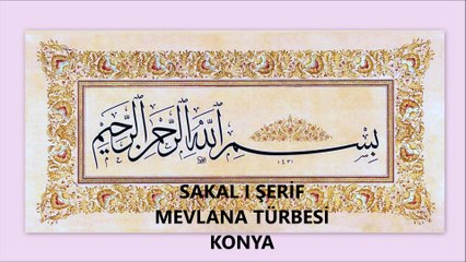 SAKAL I ŞERİF (MEVLANA TÜRBESİ - KONYA)
