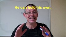 Learn English: Daily Easy English Expression 0350: He can hold his own.
