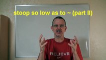 Learn English: Daily Easy English Expression 0255 -- 3 Minute English Lesson: Stoop so low as to~