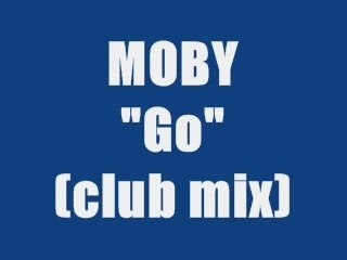 MOBY - GO (club mix)